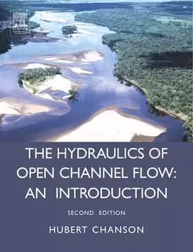 󾕇 H. Chanson, The Hydraulics of Open Channel Flow-An Introduction, 2nd Ed., 2004 - دانلود کتاب های دانشگاهی