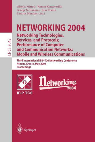خرید و دانلود نسخه کامل کتاب Networking 2004: Networking Technologies, Services, and Protocols; Performance of Computer and Communication Networks; Mobile and Wireless Communications Third International IFIP-TC6 Networking Conference Athens, Greece, May 9–14, 2004, Proceedings