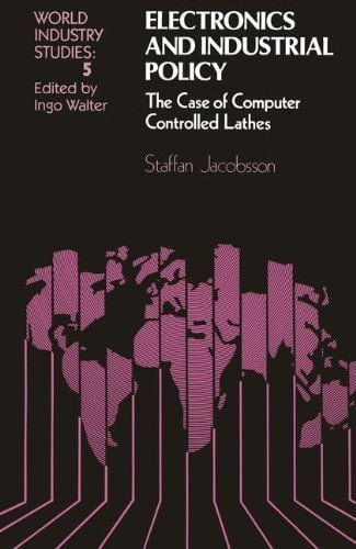 دانلود کتاب Electronics And Industrial Policy The Case Of Computer Controlled Lathes, 1986 - دانلود کتاب های دانشگاهی