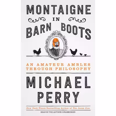 کتاب Montaigne in Barn Boots اثر Michael Perry انتشارات Blackstone, Inc.