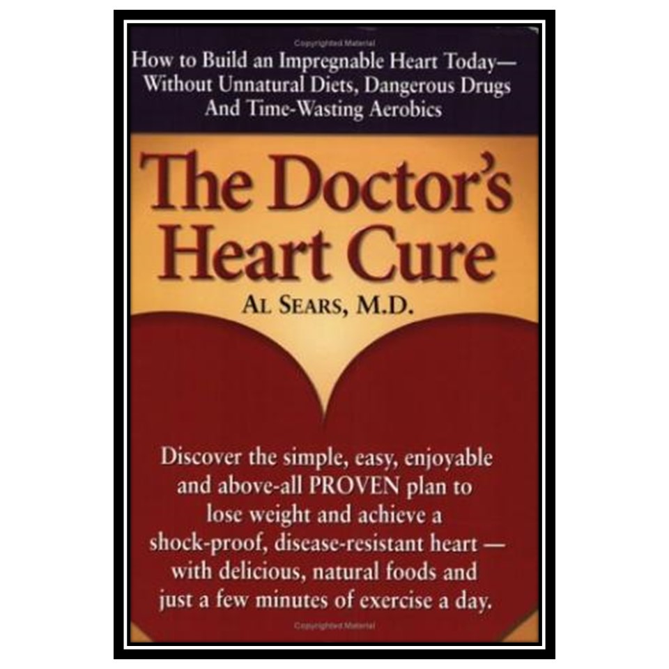 کتاب The Doctor's Heart Cure, Beyond the Modern Myths of Diet and Exercise اثر Al Sears انتشارات مؤلفین طلایی