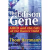 کتاب The Edison Gene اثر Thom Hartmann and Lucy Jo Palladino انتشارات Park Street Press