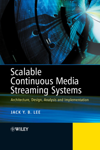 خرید و دانلود نسخه کامل کتاب Scalable and Reliable Continuous Media Streaming Systems: Architecture, Design, Analysis and Implementation