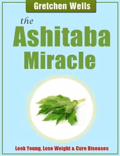 󾕇 دانلود کتاب The Ashitaba Miracle Look Young Lose Weight Cure Diseases Detoxify And Heal Your Body With Ashitaba! Gretchen Wells, 2019 - دانلود کتاب های دانشگاهی
