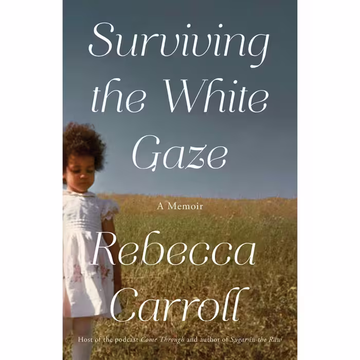 کتاب Surviving the White Gaze اثر Rebecca Carroll انتشارات Simon &amp; Schuster, Inc.