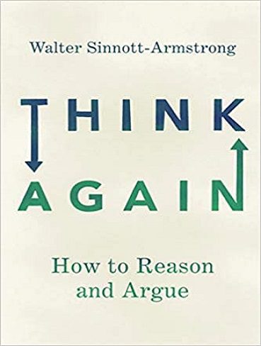 Think Again: How to Reason and Argue دوباره فکر کنید: چگونه استدلال و استدلال کنیم