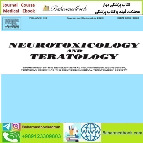 Neurotoxicology and Teratology Volume 101 to 102 2024 TRUE
