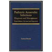 کتاب Pediatric Anaerobic Infections: Diagnosis and Management اثر Itzhak Brook انتشارات مؤلفین طلایی