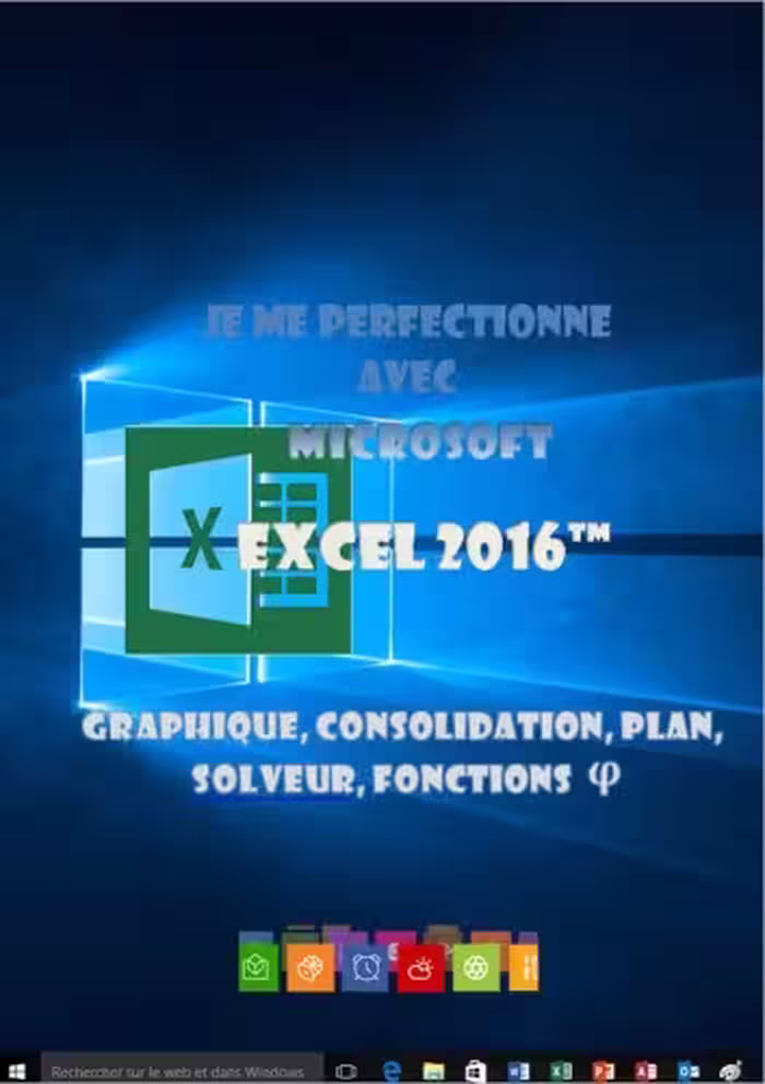 خرید و دانلود نسخه کامل کتاب Je me perfectionne avec Excel 2016: Graphiques, consolidation, plan, nom, solveur...