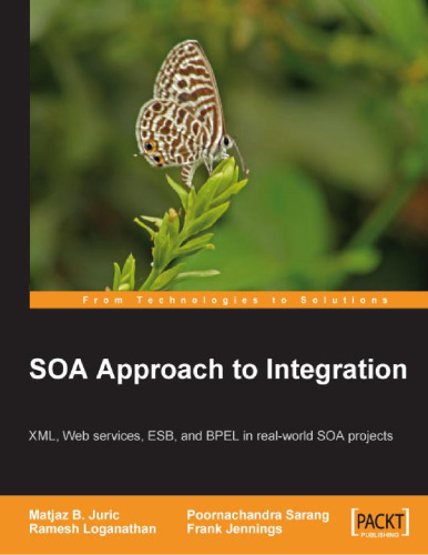 خرید و دانلود نسخه کامل کتاب SOA Approach to Integration: XML, Web services, ESB, and BPEL in real-world SOA projects
