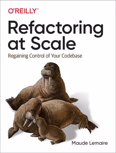 خرید و دانلود نسخه کامل کتاب Refactoring at Scale: Regaining Control of Your Codebase