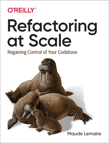 خرید و دانلود نسخه کامل کتاب Refactoring at Scale: Regaining Control of Your Codebase