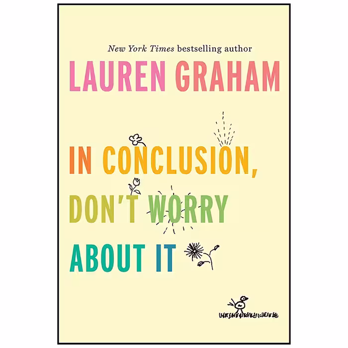 کتاب In Conclusion, Don ;t Worry About It اثر Lauren Graham انتشارات Ballantine Books