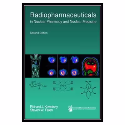 کتاب Radiopharmaceuticals in Nuclear Pharmacy &amp; Nuclear Medicine اثر جمعی از نویسندگان انتشارات مؤلفین طلایی