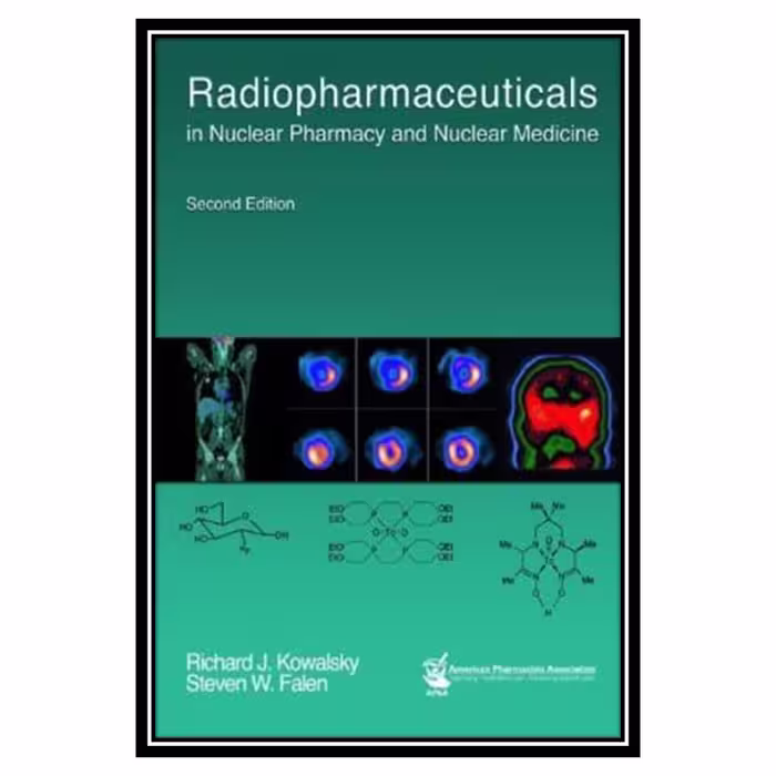 کتاب Radiopharmaceuticals in Nuclear Pharmacy &amp; Nuclear Medicine اثر جمعی از نویسندگان انتشارات مؤلفین طلایی