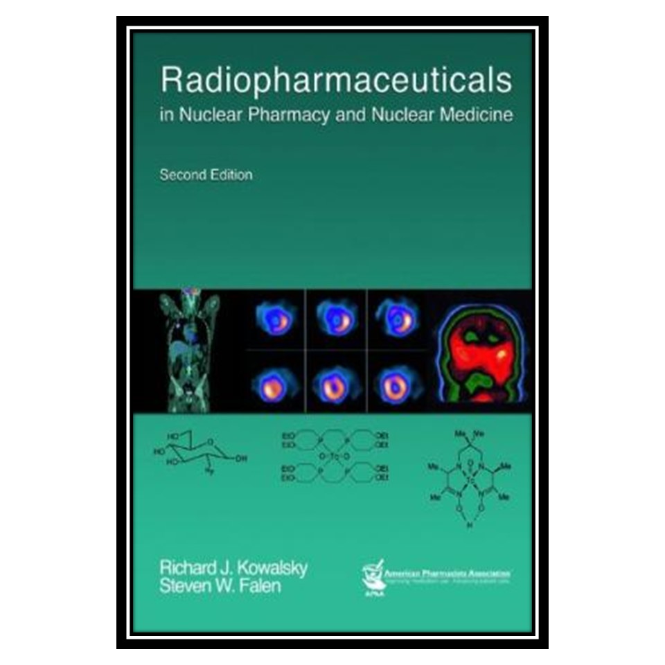 کتاب Radiopharmaceuticals in Nuclear Pharmacy &amp; Nuclear Medicine اثر جمعی از نویسندگان انتشارات مؤلفین طلایی