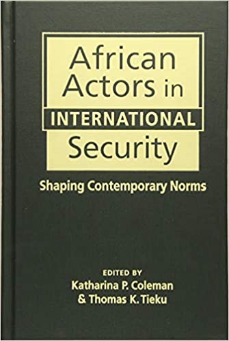 خرید و دانلود نسخه کامل کتاب African Actors in International Security: Shaping Contemporary Norms - Pdf