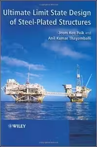 󾕇 Paik J. K., Ultimate Limit State Design of Steel-Plated Structures, 2003 - دانلود کتاب های دانشگاهی