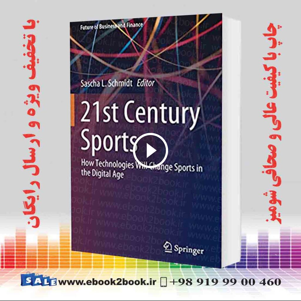 21st Century Sports: How Technologies Will Change Sports in the Digital Age