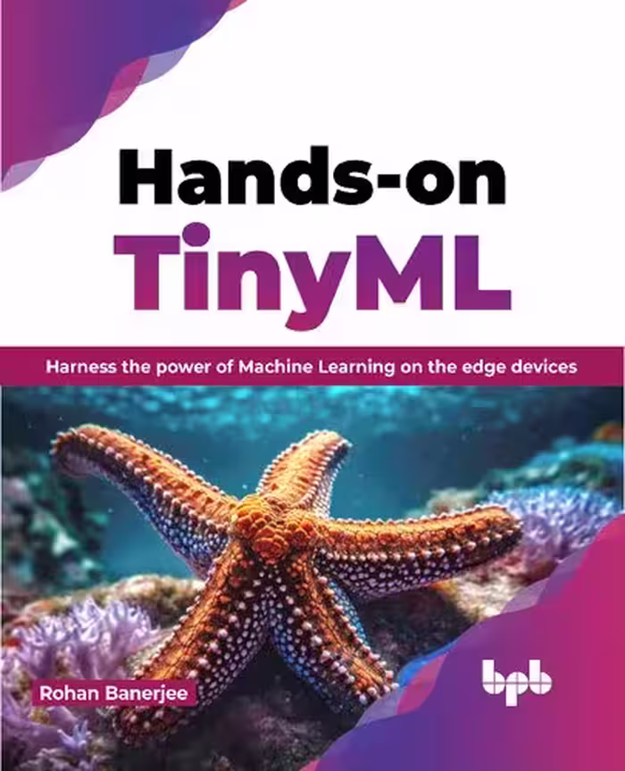 خرید و دانلود نسخه کامل کتاب Hands-on TinyML: Harness the power of Machine Learning on the edge devices