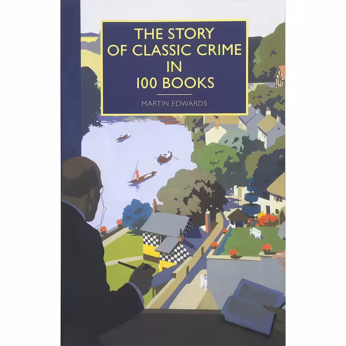 کتاب The Story of Classic Crime in 100 Books اثر Martin Edwards انتشارات Poisoned Pen Press