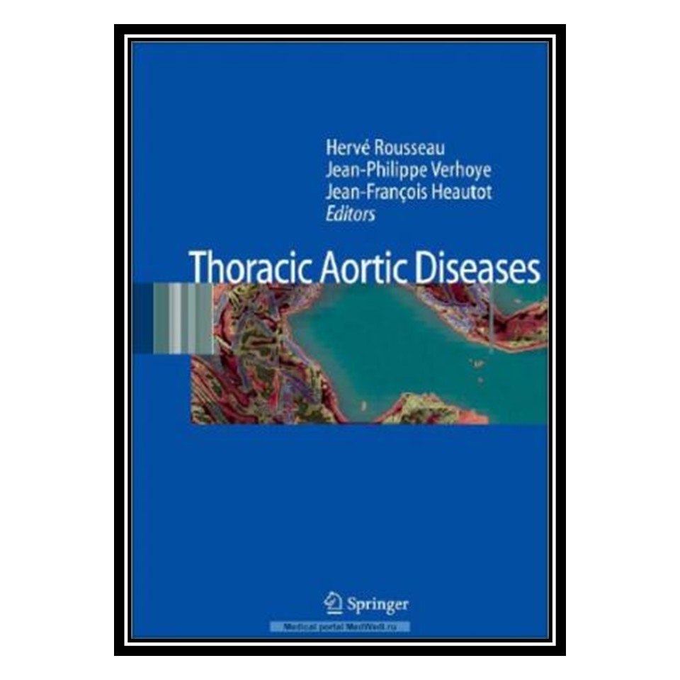 کتاب Thoracic Aortic Diseases اثر جمعی از نویسندگان انتشارات مؤلفین طلایی