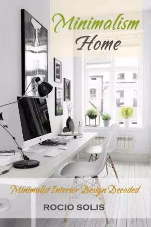 [EPUB] دانلود کتاب Minimalism Home - Minimalist Interior Design Decoded, 2020