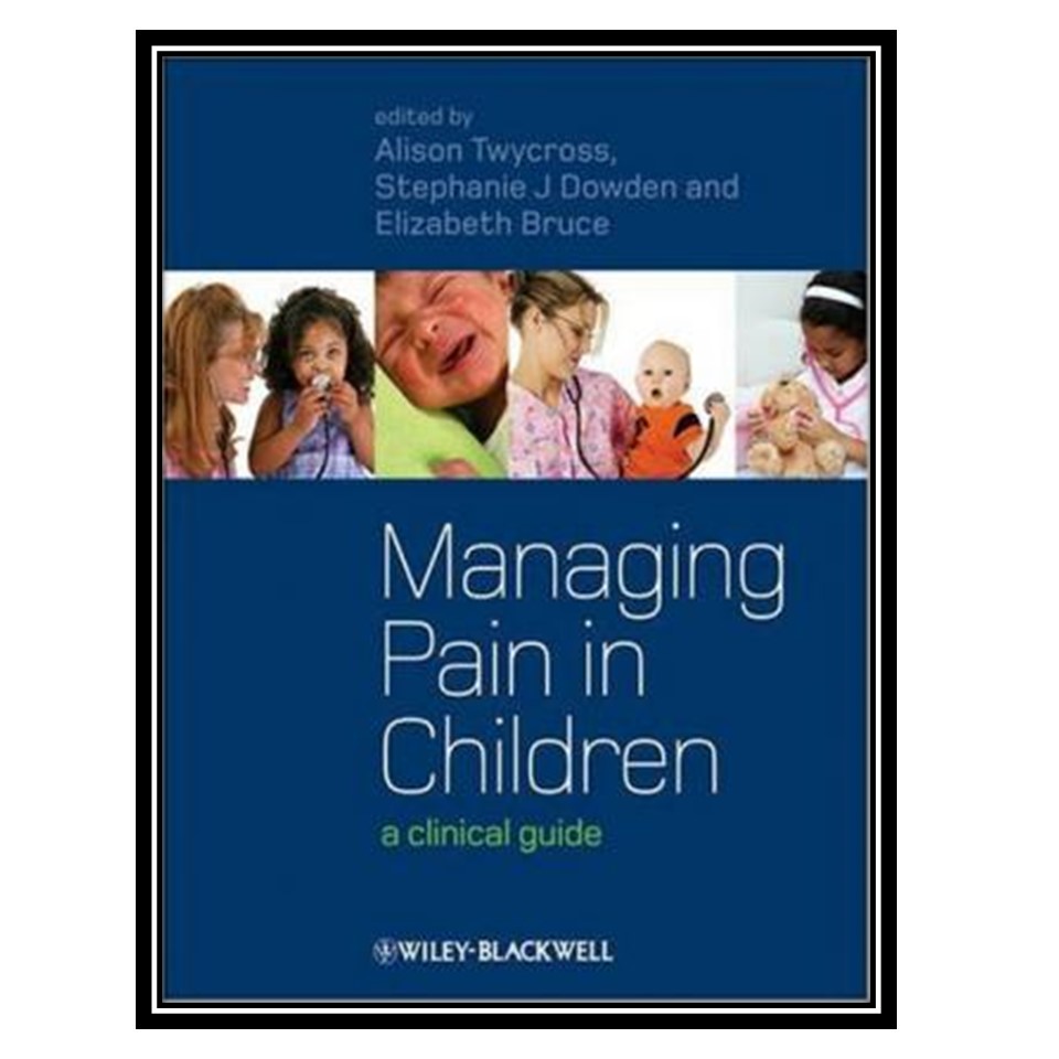 کتاب Managing Pain in Children A Clinical Guide اثر جمعی از نویسندگان انتشارات مؤلفین طلایی