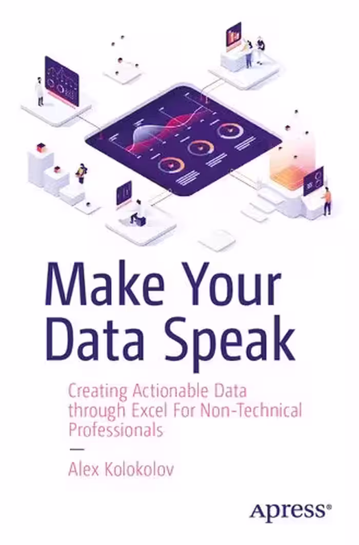 خرید و دانلود نسخه کامل کتاب Make Your Data Speak : Creating Actionable Data through Excel For Non-Technical Professionals
