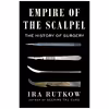 کتاب Empire of the Scalpel اثر Ira M. Rutkow انتشارات Scribner