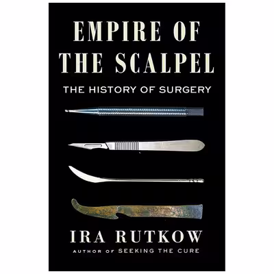 کتاب Empire of the Scalpel اثر Ira M. Rutkow انتشارات Scribner
