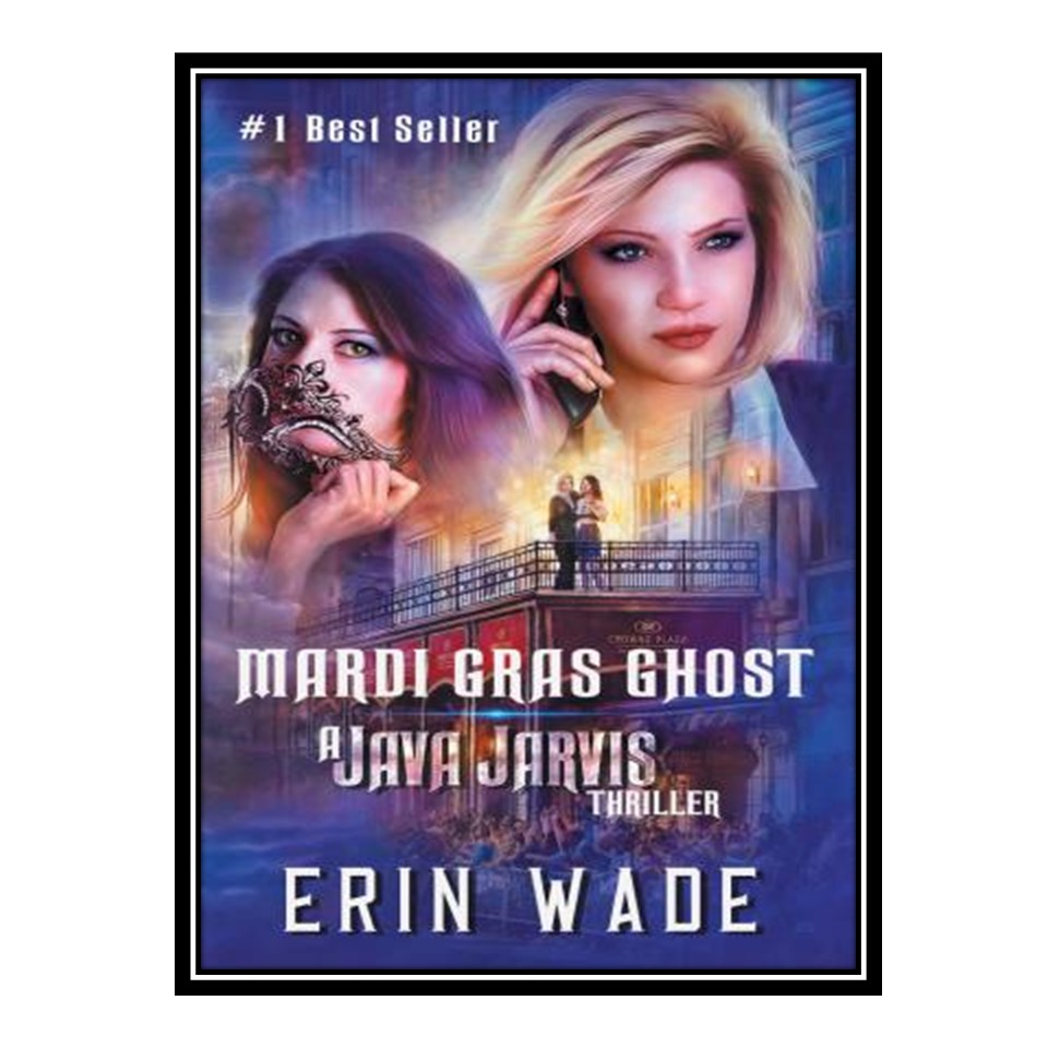 کتاب 	 Mardi Gras Ghost: A Java Jarvis Thriller اثر Erin Wade انتشارات مؤلفین طلایی