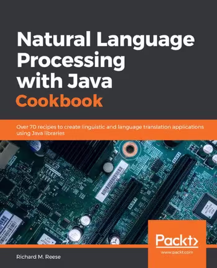 خرید و دانلود نسخه کامل کتاب Natural Language Processing with Java Cookbook - Over 70 recipes to create linguistic and language translation applications using Java libraries.