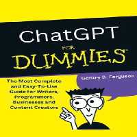 خرید و دانلود نسخه کامل کتاب ChatGPT for Dummies: The Most Complete and Easy-To-Use Guide for Writers, Programmers, Businesses and Content Creators