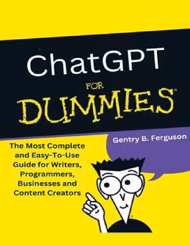 خرید و دانلود نسخه کامل کتاب ChatGPT for Dummies: The Most Complete and Easy-To-Use Guide for Writers, Programmers, Businesses and Content Creators