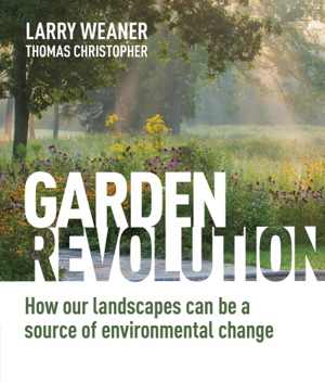 [PDF] دانلود کتاب Garden Revolution - How Our Landscapes Can Be A Source Of Environmental Change, 2016