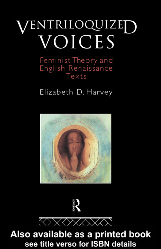 خرید و دانلود نسخه کامل کتاب Ventriloquized Voices: Feminist Theory and English Renaissance Texts