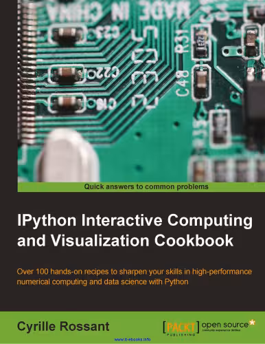 خرید و دانلود نسخه کامل کتاب IPython Interactive Computing and Visualization Cookbook: Over 100 hands-on recipes to sharpen your skills in high-performance numerical computing and data science with Python