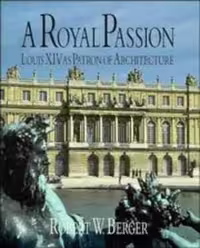 [PDF] دانلود کتاب A Royal Passion - Louis Xiv As Patron Of Architecture, 1997