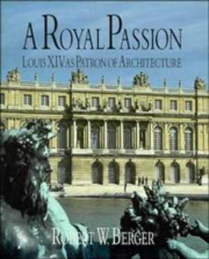 [PDF] دانلود کتاب A Royal Passion - Louis Xiv As Patron Of Architecture, 1997
