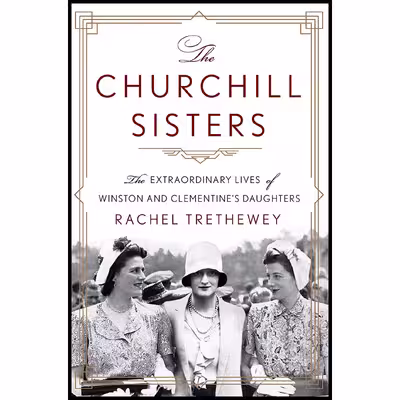 کتاب The Churchill Sisters اثر Rachel Trethewey انتشارات St. Martins Press
