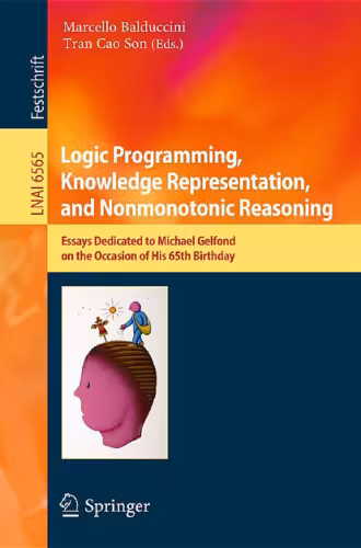 خرید و دانلود نسخه کامل کتاب Logic Programming, Knowledge Representation, and Nonmonotonic Reasoning: Essays Dedicated to Michael Gelfond on the Occasion of His 65th Birthday