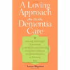 کتاب A Loving Approach to Dementia Care اثر Laura Wayman انتشارات Johns Hopkins University Press