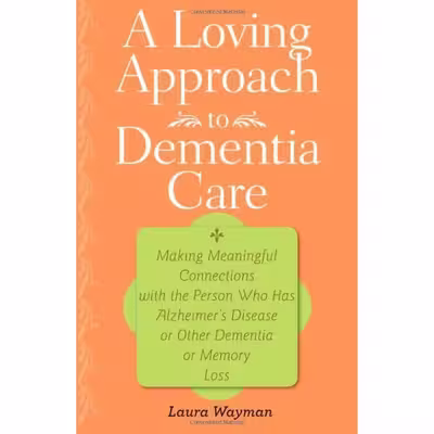 کتاب A Loving Approach to Dementia Care اثر Laura Wayman انتشارات Johns Hopkins University Press