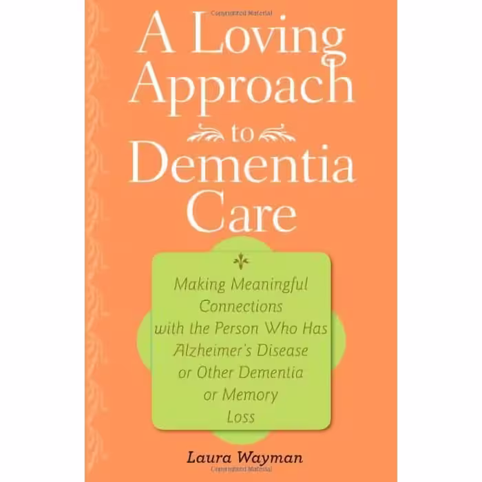 کتاب A Loving Approach to Dementia Care اثر Laura Wayman انتشارات Johns Hopkins University Press