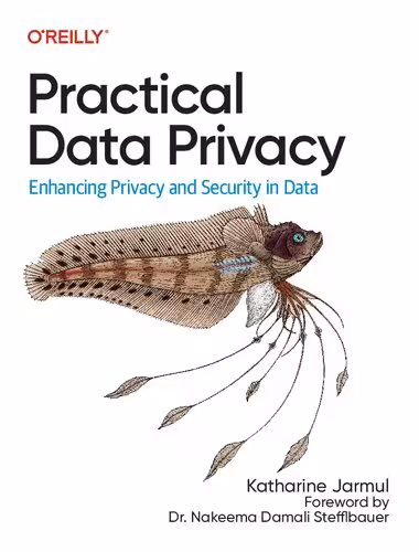 خرید و دانلود نسخه کامل کتاب Practical Data Privacy: Enhancing Privacy and Security in Data