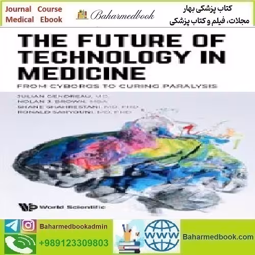 The Future of Technology in Medicine From Cyborgs to Curing Para