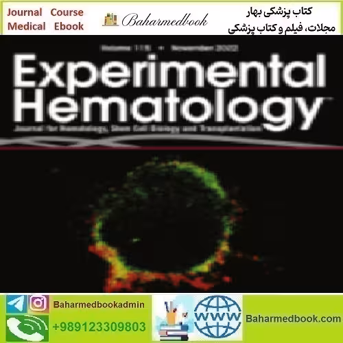 Experimental Hematology Volume 115 2022 TRUE PDF price 4€ - کتاب پزشکی بهار