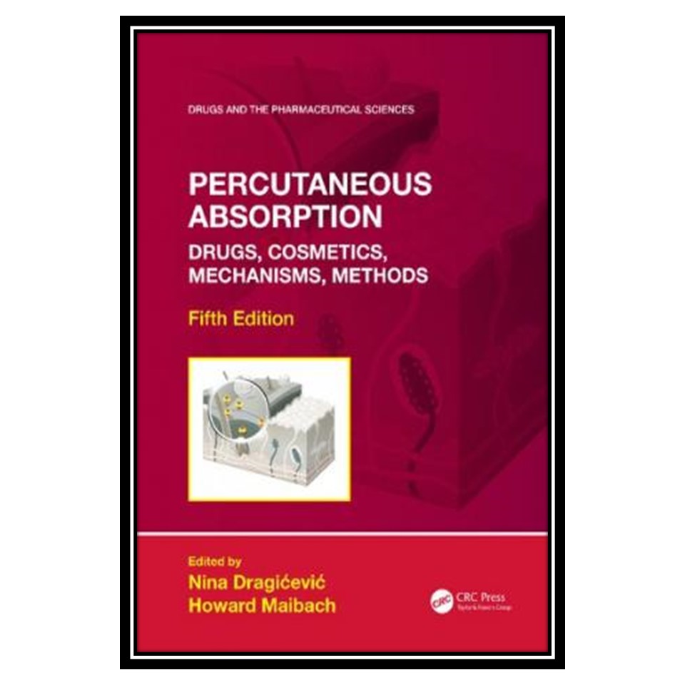 کتاب Percutaneous Absorption: Drugs, Cosmetics, Mechanisms, Methods اثر Nina Dragicevic and Howard Maibach انتشارات مؤلفین طلایی