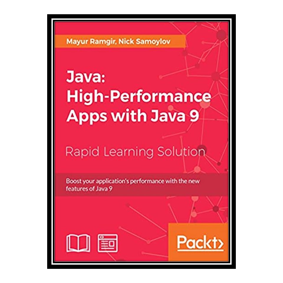 کتاب Java: High-Performance Apps with Java 9 اثر Nick Samoylov & Mayur Ramgir انتشارات مؤلفین طلایی